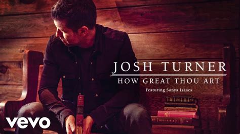 josh turner how great thou art: In the realm of music and artistry, Josh Turner stands as a beacon of inspiration, not only through his soulful renditions but also in his unwavering dedication to his craft.