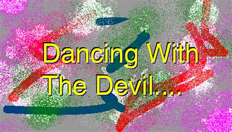 What Does Dance with the Devil Mean and Its Multilayered Interpretation