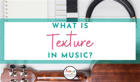 what does texture mean in music and how does it affect the listener's perception of time?